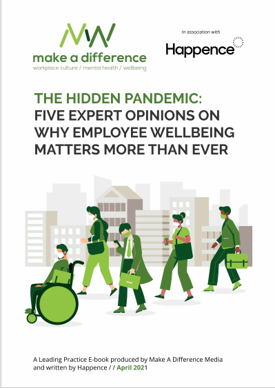The Hidden Pandemic: Five Expert Opinions On Why Employee Wellbeing Matters More Than Ever