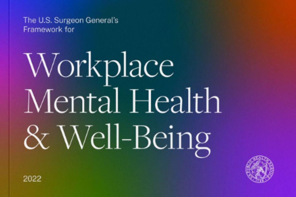 The U.S. Surgeon General’s Framework for Workplace Mental Health & Well-Being