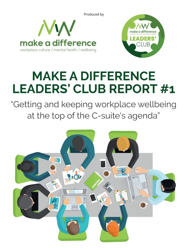 Make A Difference Leaders’ Club Report #1: Getting and keeping workplace wellbeing at the top of the C-suite’s agenda
