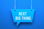 next big thing