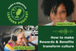 Josephina Smith, Reward and Recognition Director at British Airways joins the Leaders Podcast by Make a Difference to talk about how to make rewards and benefits transform culture